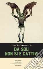 Da soli non si è cattivi libro