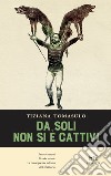 Da soli non si è cattivi libro