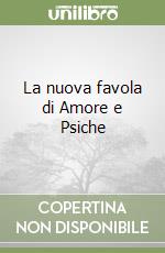 La nuova favola di Amore e Psiche libro