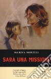 Sarà una missione libro di Morelli Marina