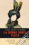 La donna senza testa libro