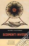 Sedimenti inversi libro di Iacopino Marisa