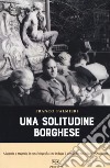 Una solitudine borghese libro