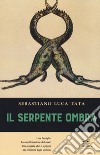 Il serpente ombra libro di Tata Sebastiano Luca