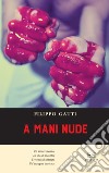 A mani nude libro di Gatti Filippo
