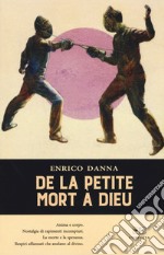 De la petite mort a Dieu. Ediz. italiana libro