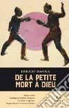 De la petite mort a Dieu. Ediz. italiana libro di Danna Enrico