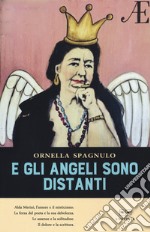 E gli angeli sono distanti. Interviste su Alda Merini libro