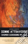 Donne attraverso (women acrossing my life) libro