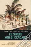 Le sirene non si cercano libro di Galiani Tommaso Adriano