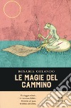 Le magie del cammino libro