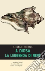 A Diosa. La leggenda di Nenè libro