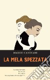 La mela spezzata libro di Candiani Marco