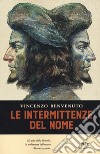 Le intermittenze del nome libro di Benvenuto Vincenzo