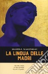 La lingua delle madri libro di Marinelli Marina