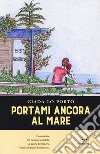 Portami ancora al mare libro di Lo Porto Giada