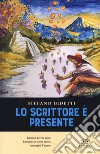 Lo scrittore è presente libro di Bidetti Stefano