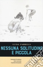 Nessuna solitudine è piccola libro