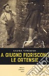 A giugno fioriscono le ortensie libro