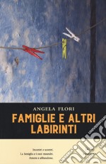 Famiglie e altri labirinti libro