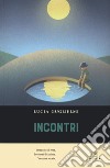 Incontri libro di Guglielmi Lucia