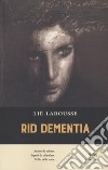 Rid dementia libro di Larousse Lié