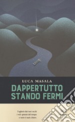 Dappertutto stando fermi libro