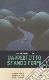 Dappertutto stando fermi libro