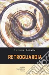 Retroguardia libro di Palazzi Andrea