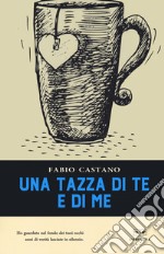 Una tazza di te e di me