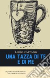 Una tazza di te e di me libro di Castano Fabio