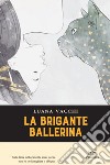 La brigante ballerina libro