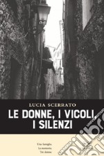 Le donne, i vicoli, i silenzi