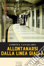 Allontanarsi dalla linea gialla libro