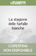 La stagione delle farfalle bianche