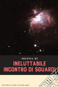 Ineluttabile incontro di sguardi libro