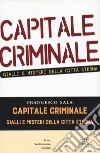 Capitale criminale. Gialli e misteri della città eterna libro