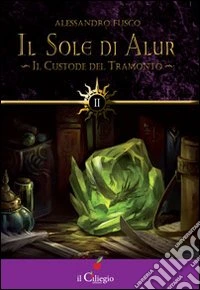 Il custode del tramonto. Il sole di Alur. Vol. 2