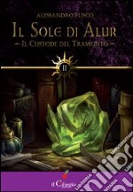 Il custode del tramonto. Il sole di Alur. Vol. 2 libro