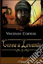 Corsa a Levante libro