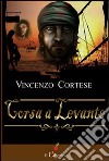 Corsa a Levante libro di Cortese Vincenzo