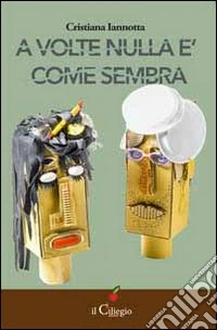 A volte nulla è come sembra