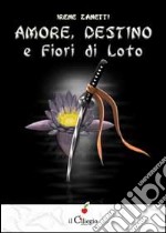 Amore, destino e fiori di loto libro