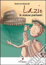 Lazio. Le statue parlanti libro