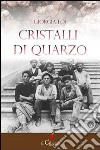 Cristalli di quarzo libro di Loi Giorgia