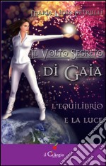 L'equilibrio e la luce. Il volto segreto di Gaia libro