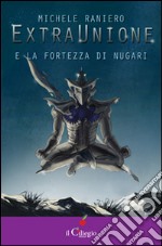 Extraunione e la fortezza di Nugari libro