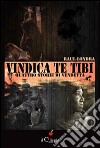 Vindica te tibi. Quattro storie di vendetta libro di Londra Raul