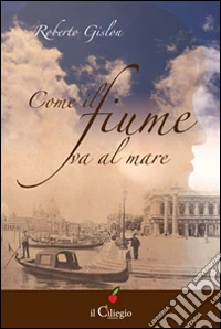 Come il fiume va al mare