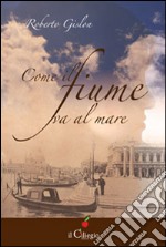 Come il fiume va al mare libro